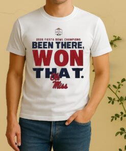 Officials 2026 Fiesta Bowl Champions Been There Won That Ole Miss Shirt
