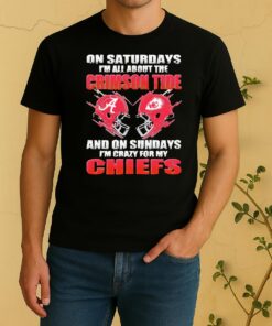 Officials 2026 Saturdays Im All About The Crimson Tide And On Sundays Im Crazy For My Kansas City Chiefs Shirt