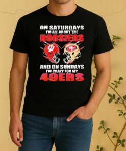 Officials 2026 Saturdays Im All About The Hoosiers And On Sundays Im Crazy For My 49Ers Shirt