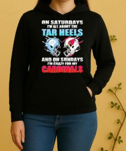 Officials 2026 Saturdays Im All About The Tar Heels And On Sundays Im Crazy For My Arizona Cardinals Unisex Hoodie
