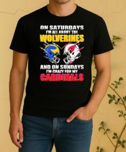 Officials 2026 Saturdays Im All About The Wolverines And On Sundays Im Crazy For My Arizona Cardinals Shirt