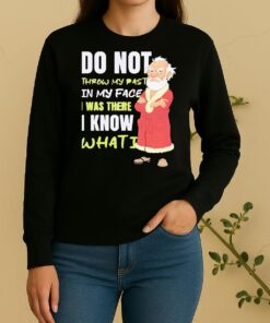 Officials Do Not Throw My Past In My Face I Was There I Know What Did Sweater