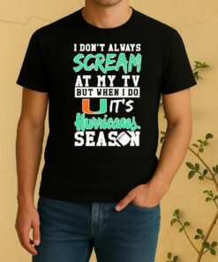 Officials Dont Always Scream At My Tv But When I Do Its Miami Hurricanes Season Shirt