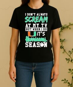 Officials Dont Always Scream At My Tv But When I Do Its Miami Hurricanes Season Women Shirt