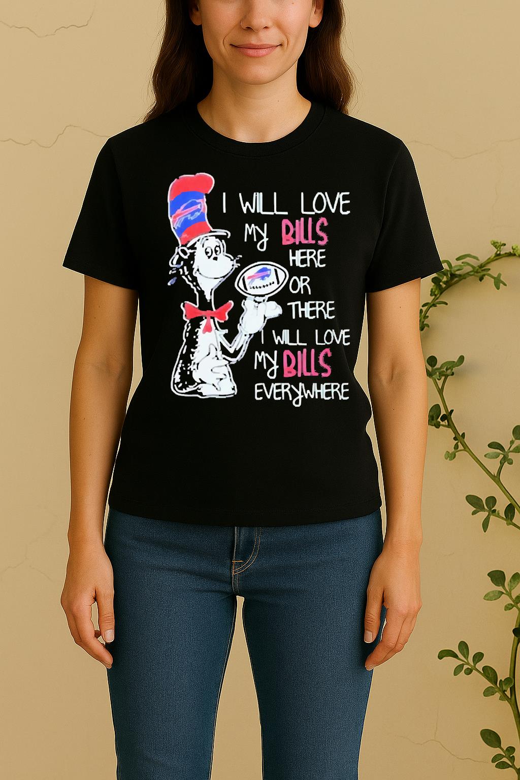 Officials Dr Seuss I Will Love My Buffalo Bills Football Women Shirt