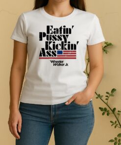 Officials Eatin Pussy Kickin Ass Wheeler Walker Women Shirt