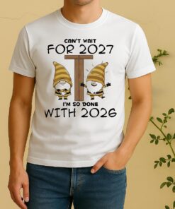 Officials Gnome Cant Wait For 2027 Im So Done With 2026 Circle Shirt