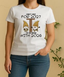 Officials Gnome Cant Wait For 2027 Im So Done With 2026 Circle Women Shirt