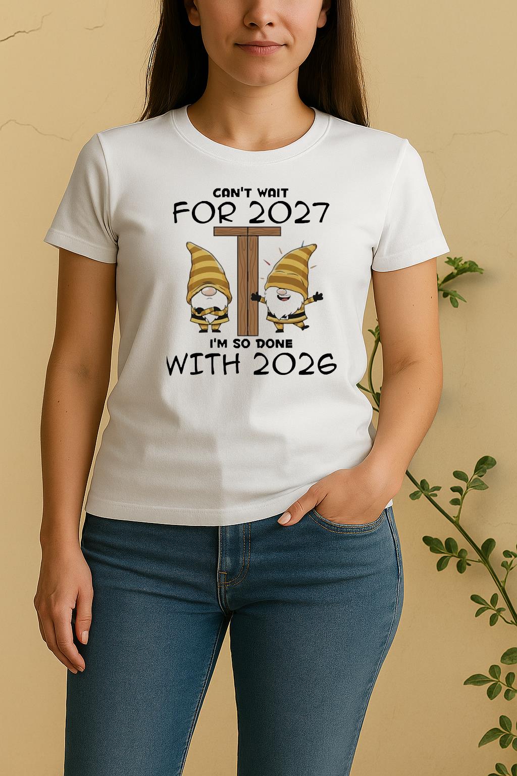 Officials Gnome Cant Wait For 2027 Im So Done With 2026 Circle Women Shirt