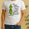 Officials Grinch I Am Always Disappointed When A Liars Pants Dont Actually Catch On Fire Shirt