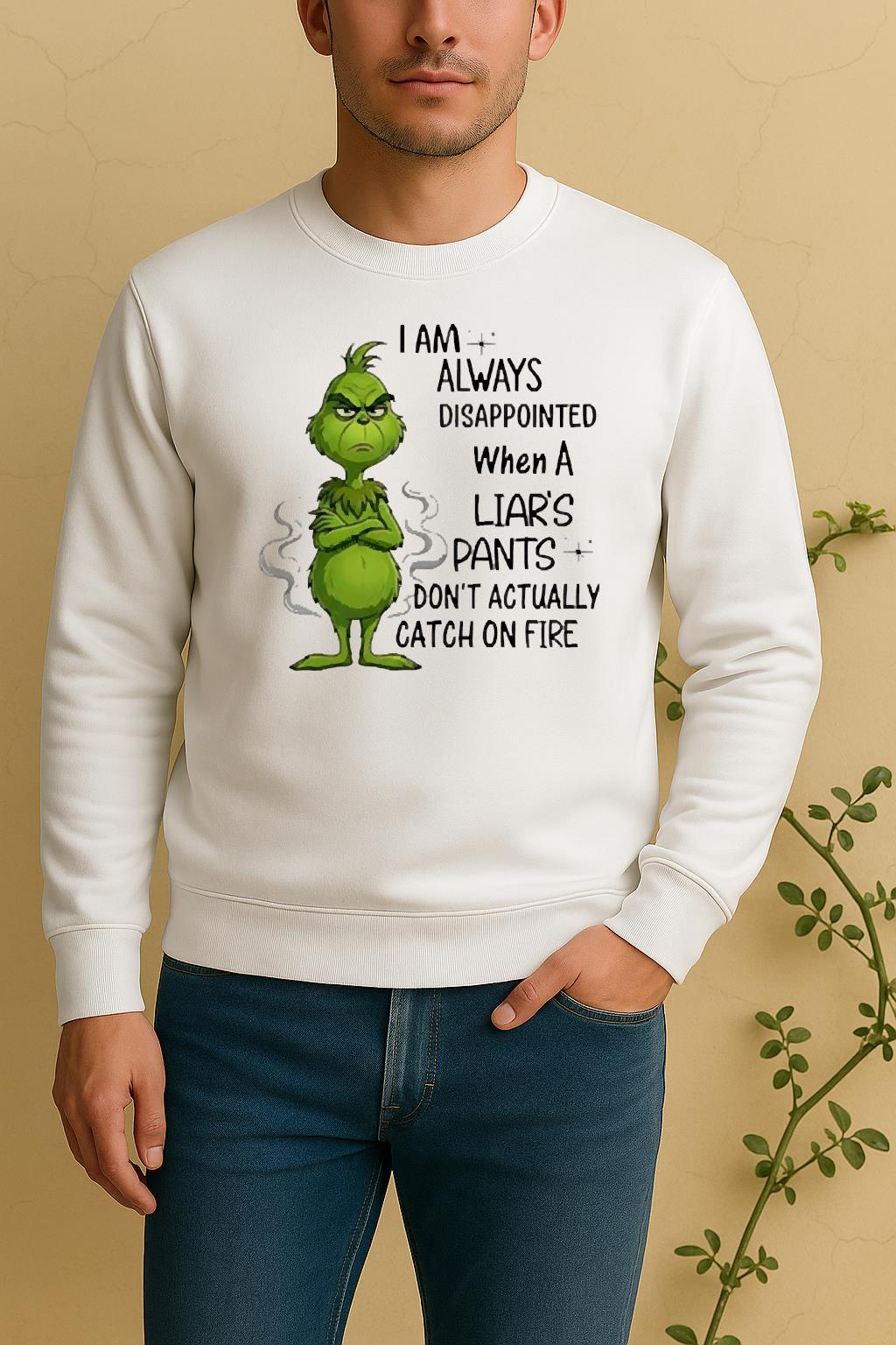 Officials Grinch I Am Always Disappointed When A Liars Pants Dont Actually Catch On Fire Sweater