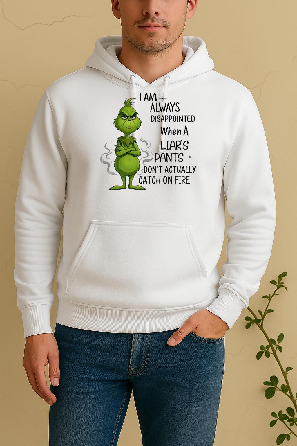 Officials Grinch I Am Always Disappointed When A Liars Pants Dont Actually Catch On Fire Unisex Hoodie
