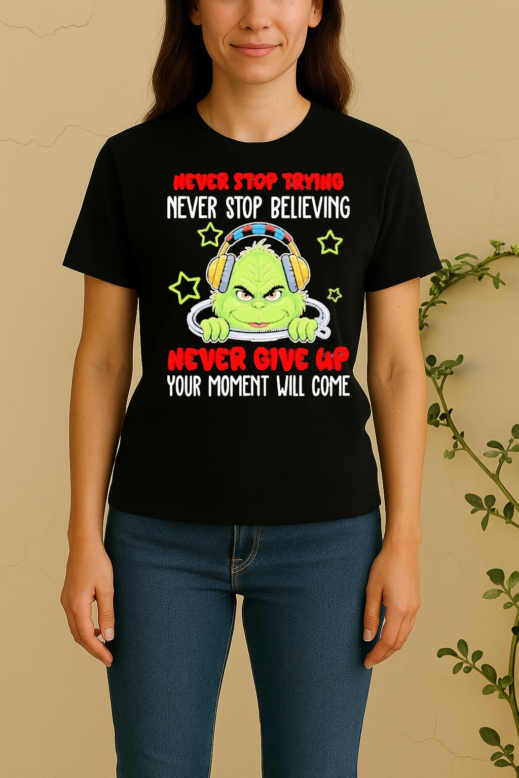 Officials Grinch Never Stop Trying Never Stop Believing Never Give Up Your Moment Will Come Women Shirt