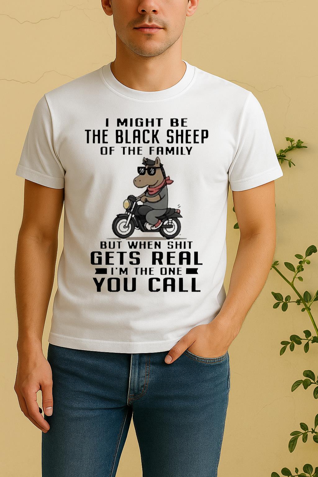 Officials Horse I Might Be The Black Sheep Of The Family But When Shit Gets Real Shirt by Bino Shirt – Custom Graphic T-Shirt