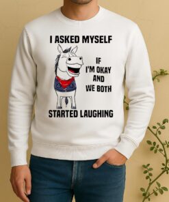 Officials I Asked Myself If Im Okay And We Both Started Laughing Horse Sweater