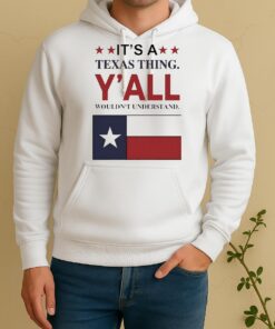 Officials Its A Texas Thing Yall Wouldnt Understand Flag Circle Unisex Hoodie