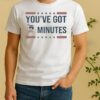 Officials Kash Patel Youve Got 2 Minutes Shirt