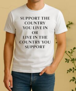 Officials Support The Country You Live In Or Live In The Country Shirt