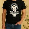 Officials This All Ends When Enough Of Us Say No Fist Shirt