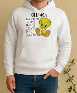 Officials Tweety Old Age Used To Be All In My Head Now Its In My Joints Too Unisex Hoodie