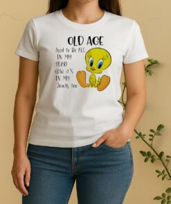 Officials Tweety Old Age Used To Be All In My Head Now Its In My Joints Too Women Shirt