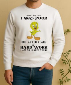 Officials Tweety When I Was Young I Was Poor But After Years Of Hard Work Sweater
