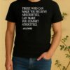 Officials Voltaire Quote Those Who Can Make You Believe Absurdities Can Make You Commit Atrocities Shirt