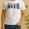Officials We All We Need New England Patriots Football 2026 Shirt