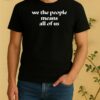 Officials We The People Means All Of Us Shirt