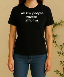 Officials We The People Means All Of Us Women Shirt