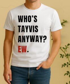 Officials Whos Tayvis Anyway Ew Shirt