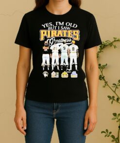 Officials Yes Im Old But I Saw Pittsburgh Pirates 2026 Greatness Women Shirt