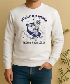 Opossum Woke Up Again Wasnt Worth It Sweater