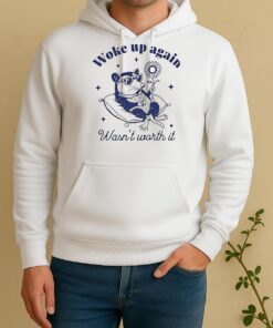 Opossum Woke Up Again Wasnt Worth It Unisex Hoodie