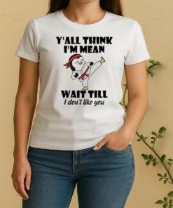 Penguin Kung Fu Yall Think Im Mean Wait Till I Dont Like You Women Shirt
