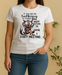 Premium-Wolf-If-you-see-me-talking-to-myself-do-not-disturb-im-having-a-staff-meeting-T-shirts-Sweater-HoodieWomen Shirt