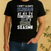 Pretty I Dont Always Scream At My Tv But When I Do Its Notre Dame Fighting Irish Season Ncaa Football Shirt