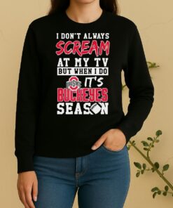 Pretty I Dont Always Scream At My Tv But When I Do Its Ohio State Buckeyes Season Ncaa Football Lover Sweater