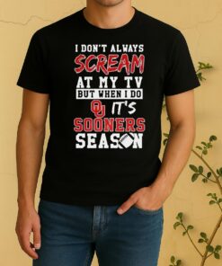 Pretty I Dont Always Scream At My Tv But When I Do Its Oklahoma Sooners Season Ncaa Football Lover Shirt