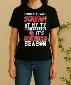 Pretty I Dont Always Scream At My Tv But When I Do Its Oklahoma Sooners Season Ncaa Football Lover Women Shirt