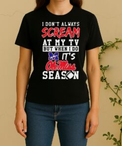 Pretty I Dont Always Scream At My Tv But When I Do Its Ole Miss Rebels Season Ncaa Football Lover Women Shirt