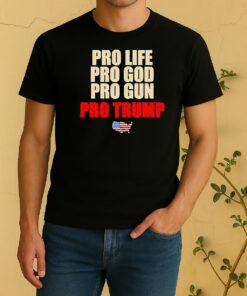 Pro Life Pro God Pro Grun Pro Trump Shirt