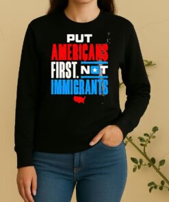 Put Americans First Not Immigrants Sweater