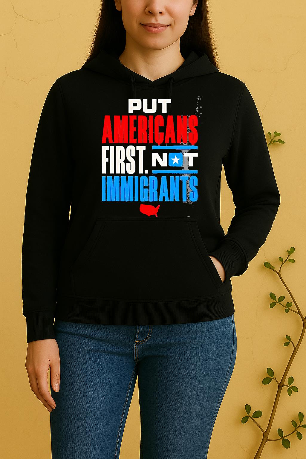 Put Americans First Not Immigrants Unisex Hoodie