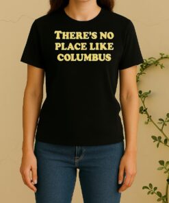 Official Theres No Place Like Columbus Women Shirt