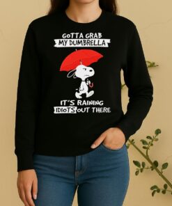Peanuts Snoopy Gotta Grab My Dumbrella Its Raining Idiots Out There Sweater