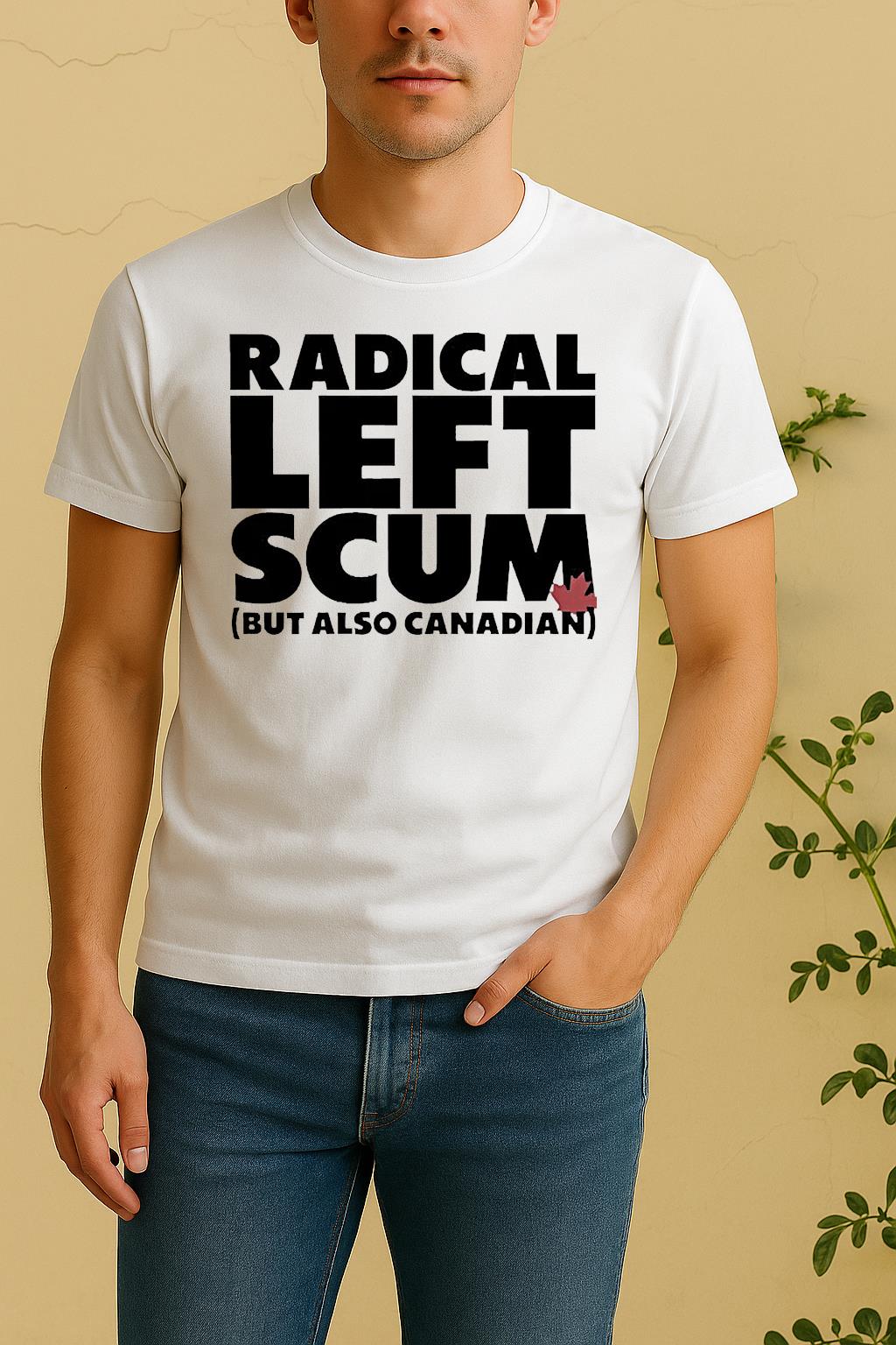 Radical Left Scum But Also Canadian Shirt by Bino Shirt – Custom Graphic T-Shirt