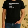 Relationship Status I Drink A Lot Shirt