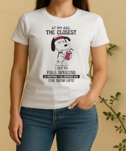 Snoopy At My Age The Closest I Get To Pole Dancing Is Gripping The Showet Women Shirt