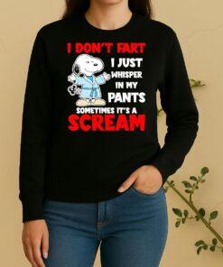 Snoopy I Dont Fart I Just Whisper In My Pants Sometimes Its A Scream Sweater